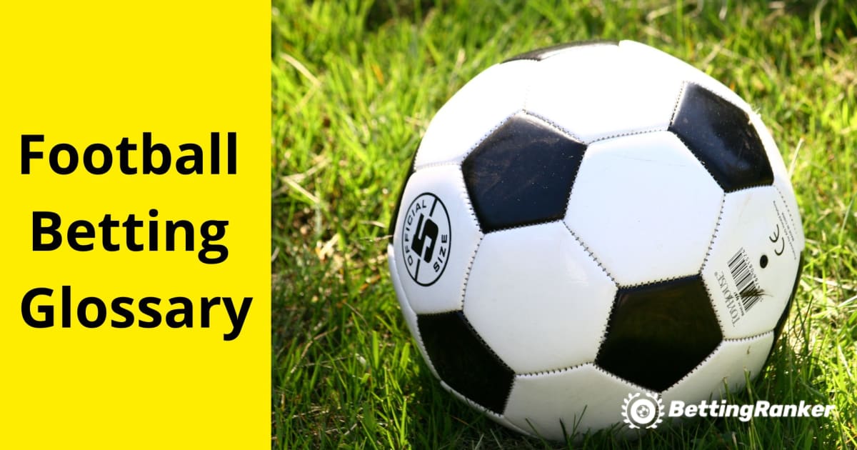Football Betting Glossary: A Simple Guide to Betting Terms