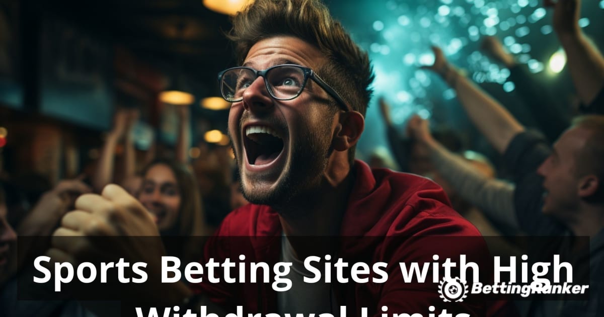 The Best Sports Betting Sites with High Withdrawal Limits